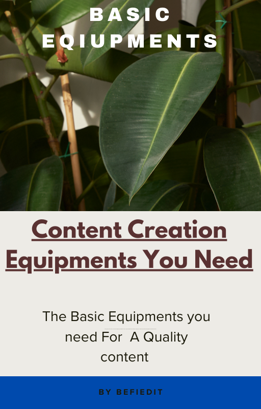 Equipments For Quality Content